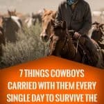 7 things cowboys carried with them every single day to survive the wild west