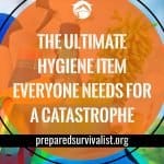 The Ultimate Hygiene Item Everyone Needs For A Catastrophe