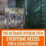 the ultimate hygiene item that everyone needs for a catastrophe
