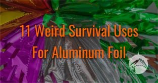 11 Weird Survival Uses For Aluminum Foil