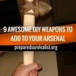 9 Awesome DIY Weapons To Add To Your Arsenal