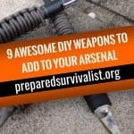9 Awesome DIY Weapons To Add To Your Arsenal