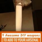 9 Awesome DIY Weapons To Add To Your Arsenal