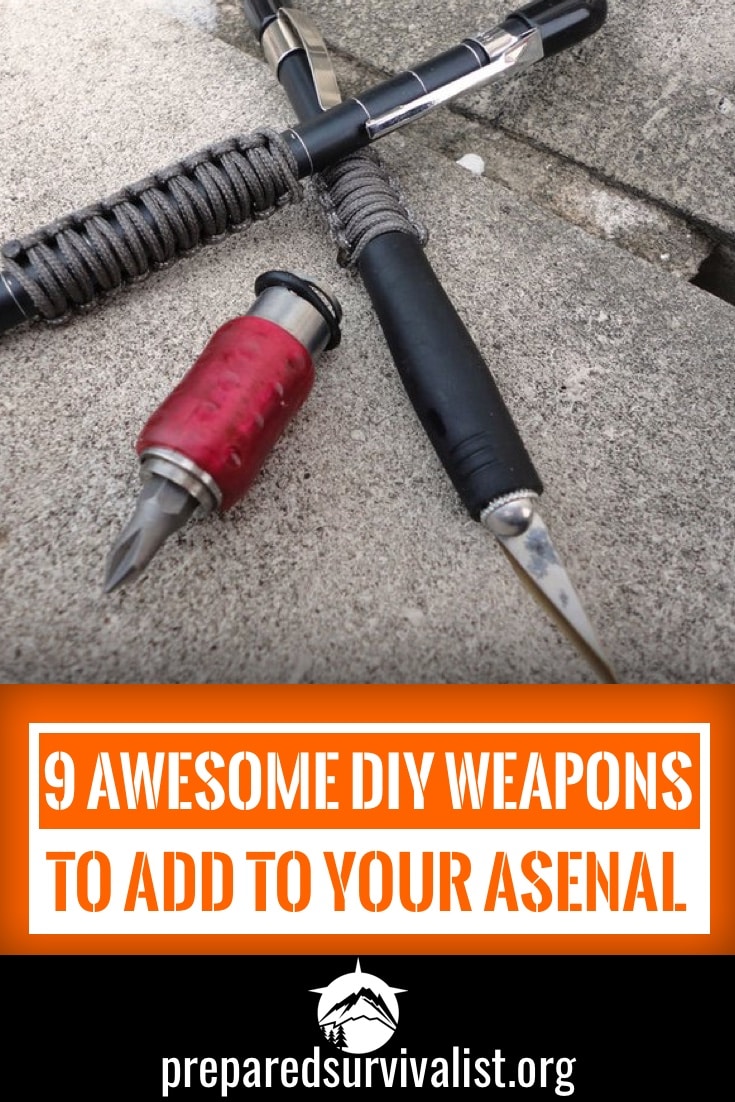 9 Awesome DIY Weapons To Add To Your Arsenal