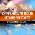 Cheap and Simple Tool To Get Your Fire Started