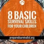 8 Basic Survival Skills For Your Children
